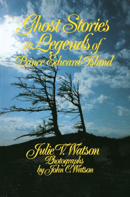 Ghost Stories and Legends of Prince Edward Island