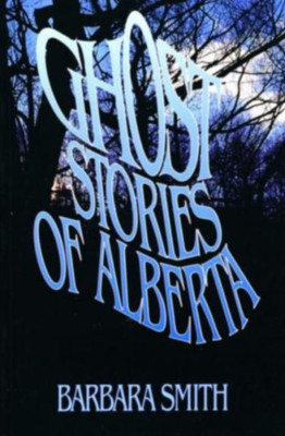 Ghost Stories of Alberta