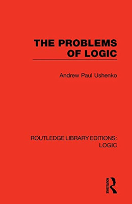 The Problems Of Logic (Routledge Library Editions: Logic)
