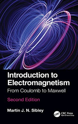 Introduction To Electromagnetism: From Coulomb To Maxwell