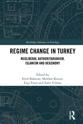 Regime Change In Turkey (Routledge Advances In Sociology)