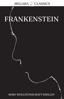 Frankenstein: Or, The Modern Prometheus (Megara Classics)