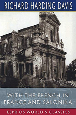 With The French In France And Salonika (Esprios Classics)