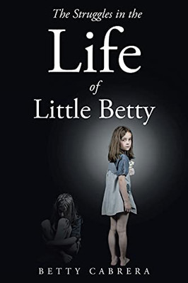 The Struggles In The Life Of Little Betty - 9781098084332