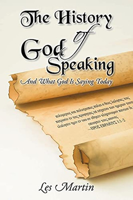 The History Of God Speaking: And What God Is Saying Today