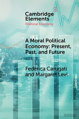 A Moral Political Economy (Elements In Political Economy)