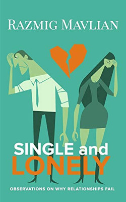 Single And Lonely: Observations On Why Relationships Fail