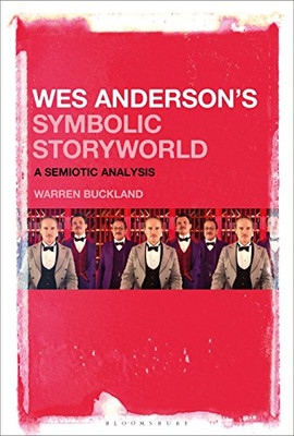 Wes Anderson’S Symbolic Storyworld: A Semiotic Analysis
