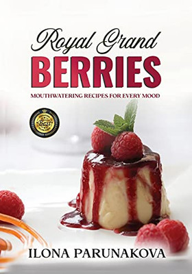 Royal Grand Berries: Mouthwatering Recipes For Every Mood