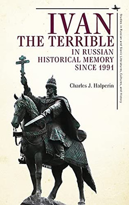 Ivan The Terrible In Russian Historical Memory Since 1991