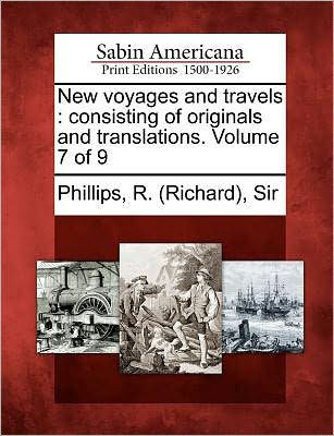 New voyages and travels: consisting of originals and translations. Volume 7 of 9