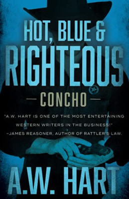 Hot, Blue & Righteous: An American Western Novel (Concho)