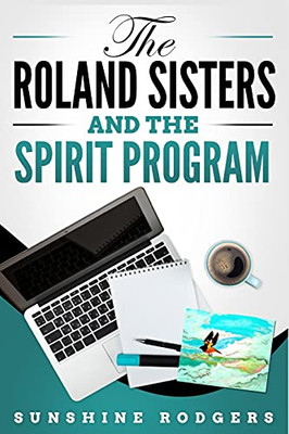 The Roland Sisters And The Spirit Program - 9781648303098