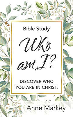 Who Am I?: Discover Who You Are In Christ - 9781664229907