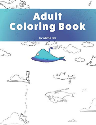 Adult Coloring Book: A Humorous Coloring Book For Adults.