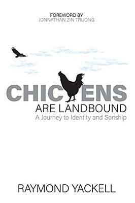 Chickens Are Landbound: A Journey To Identity And Sonship