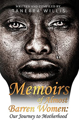 Memoirs Of Almost Barren Women: Our Journey To Motherhood