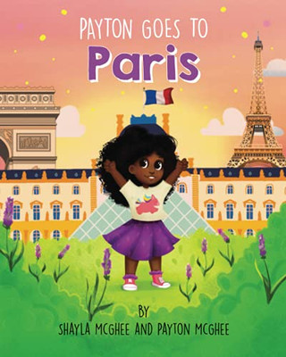 Payton Goes To Paris (Payton'S Amazing Travel Adventures)