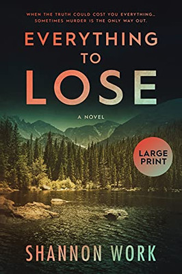 Everything To Lose: Large Print (Mountain Resort Mystery)