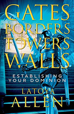 Gates, Borders, Towers, Walls: Establishing Your Dominion