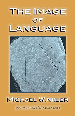 The Image Of Language: An Artist'S Memoir - 9781736388112