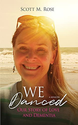 We Danced: Our Story Of Love And Dementia - 9781736820308