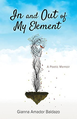 In And Out Of My Element: A Poetic Memoir - 9781736864906