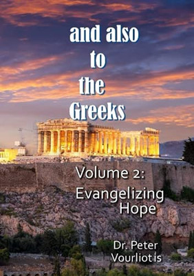 And Also To The Greeks: Evangelizing Hope - 9781736970324