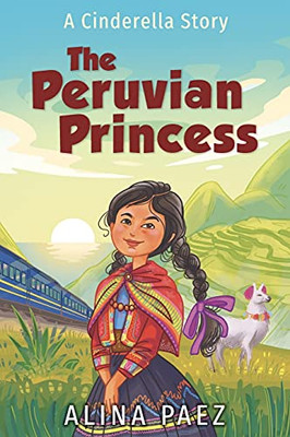 The Peruvian Princess: A Cinderella Story - 9781737779605