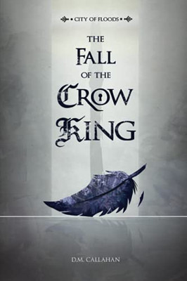 City Of Floods: The Fall Of The Crow King - 9781777562007