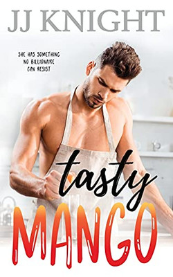 Tasty Mango: A Billionaire And Single Mom Romantic Comedy