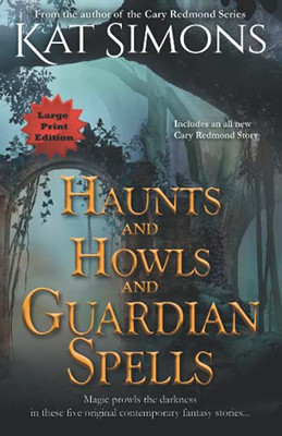 Haunts And Howls And Guardian Spells: Large Print Edition