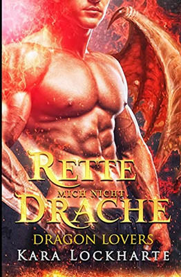Rette Mich Nicht, Drache (Dragon Lovers) (German Edition)