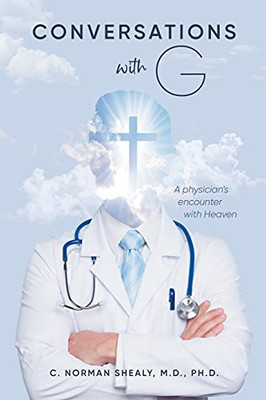 Conversations With G: A Physician'S Encounter With Heaven