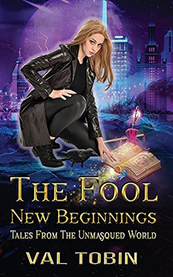 The Fool: New Beginnings (Tales From The Unmasqued World)