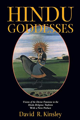Hindu Goddesses: Visions of the Divine Feminine in the Hindu Religious Tradition (Hermeneutics: Studies in the History of Religions)
