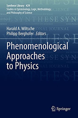 Phenomenological Approaches To Physics (Synthese Library)