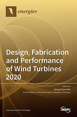 Design, Fabrication And Performance Of Wind Turbines 2020