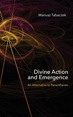 Divine Action And Emergence: An Alternative To Panentheism