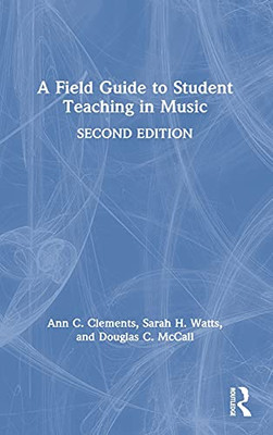 A Field Guide To Student Teaching In Music - 9780367428532