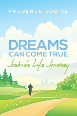 Dreams Can Come True: Joshua's Life Journey