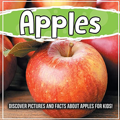 Apples: Discover Pictures And Facts About Apples For Kids!