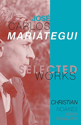 Selected Works Of Josã© Carlos Mariã¡Tegui - 9781087943008