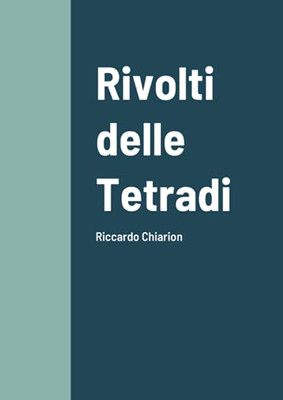 Rivolti Delle Tetradi: Riccardo Chiarion (Italian Edition)