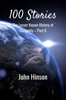 100 Stories: The Lesser Known History Of Humanity—Part 6