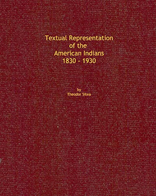 Textual Representation Of The American Indians 1830 - 1930