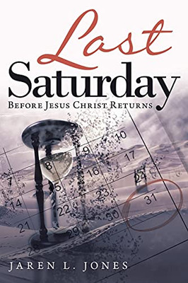 Last Saturday: Before Jesus Christ Returns - 9781489736222