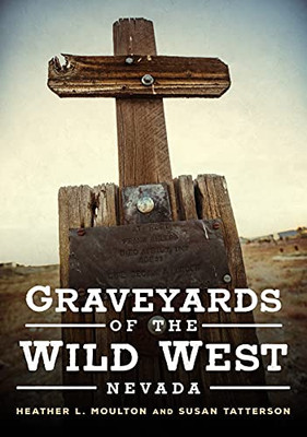 Graveyards Of The Wild West: Nevada (America Through Time)