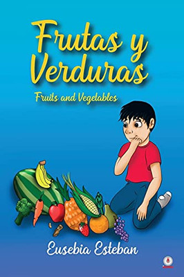 Frutas Y Verduras: Fruits And Vegetables (Spanish Edition)