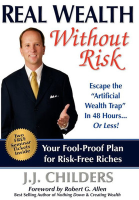 Real Wealth Without Risk: Escape the Artificial Wealth Trap in 48 Hours...or Less!